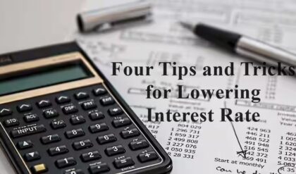 Four Tips and Tricks for Lowering Interest Rate