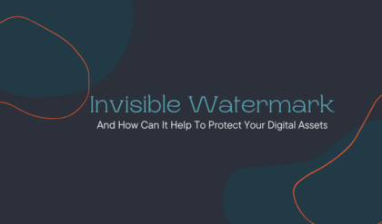 Invisible Watermark And How Can It Help To Protect Your Digital Assets