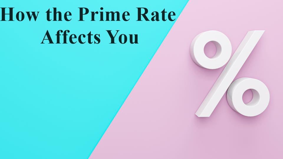 How the Prime Rate Affects You